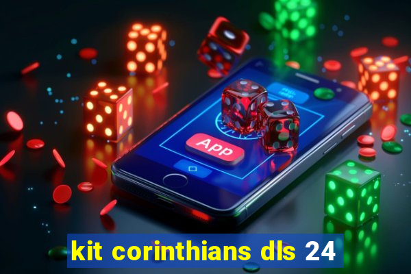 kit corinthians dls 24