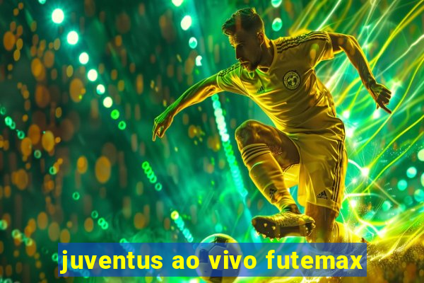 juventus ao vivo futemax