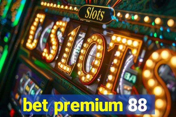 bet premium 88