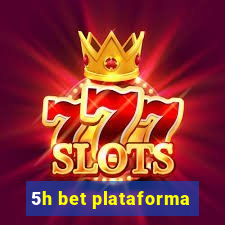 5h bet plataforma