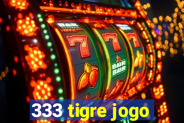 333 tigre jogo