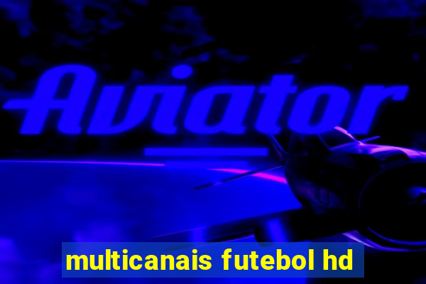 multicanais futebol hd