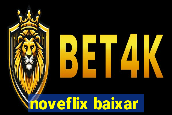 noveflix baixar