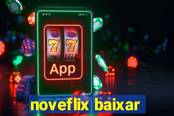 noveflix baixar