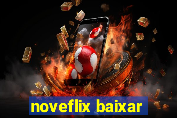 noveflix baixar