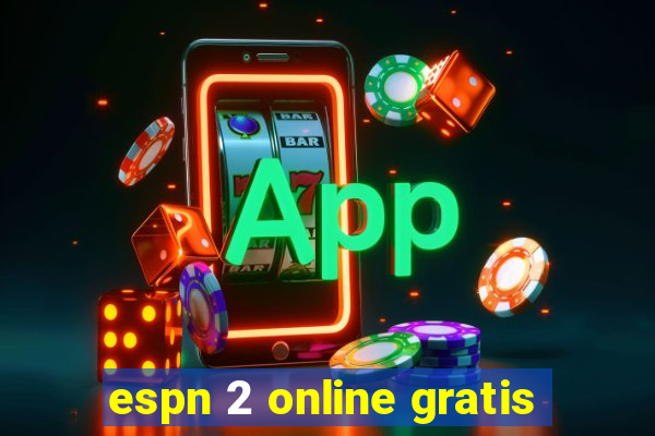 espn 2 online gratis