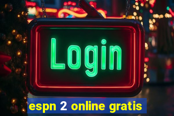 espn 2 online gratis