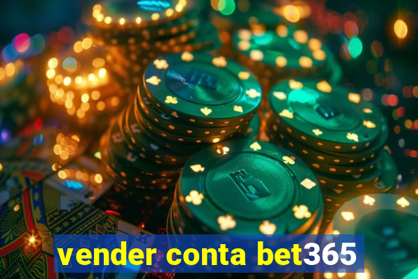 vender conta bet365