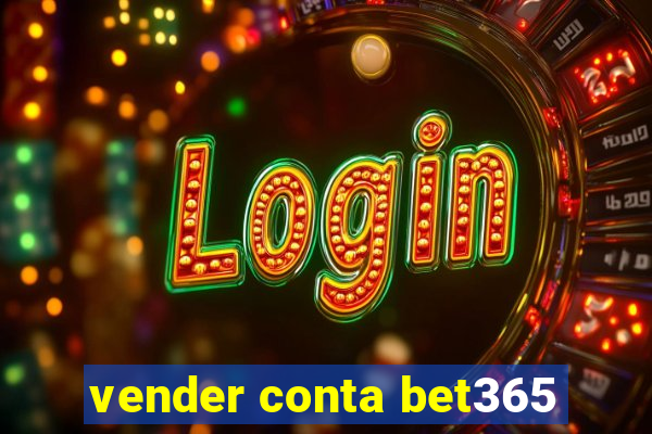 vender conta bet365